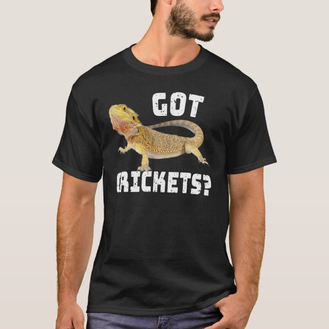 Bearded Dragon Got Crickets Lizard Reptile T-Shirt (Front)