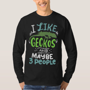 Bearded Dragon I Like Geckos And Maybe 3 People I T-Shirt