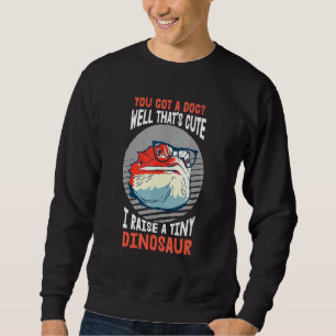 Bearded Dragon I Raise A Tiny Dinosaur Lizard Pet Sweatshirt