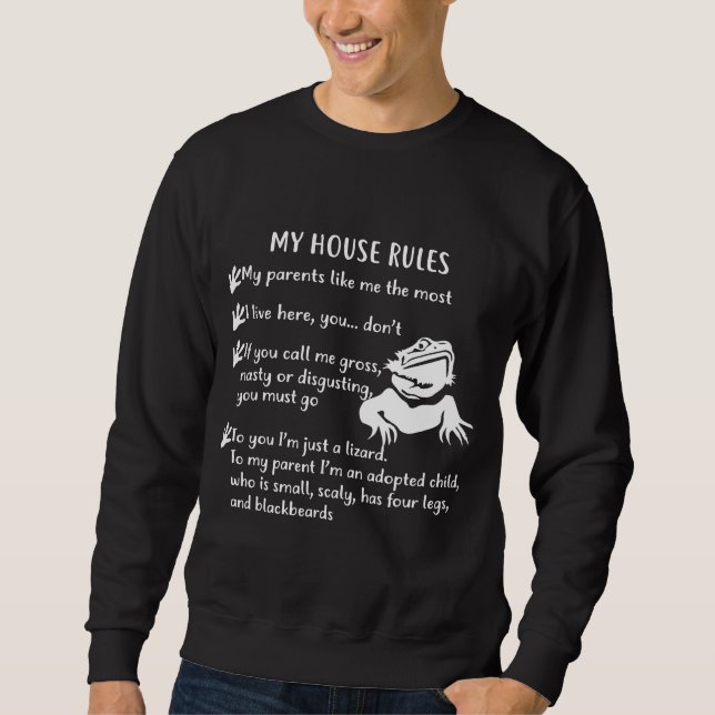 Bearded Dragon My House Rules Bearded Dragon Sweatshirt (Front)