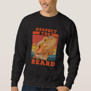 Bearded Dragon Respect The Beard Lizard And Reptil Sweatshirt