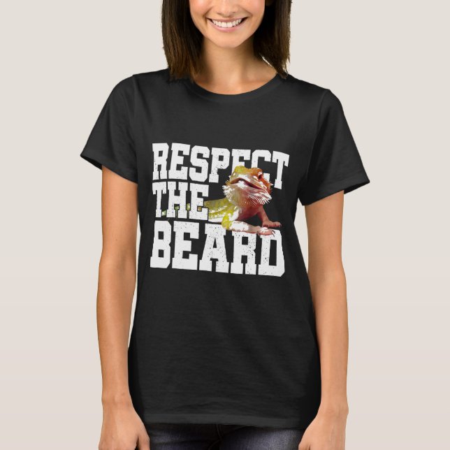 Bearded Dragon  Respect The Beard T-Shirt (Front)