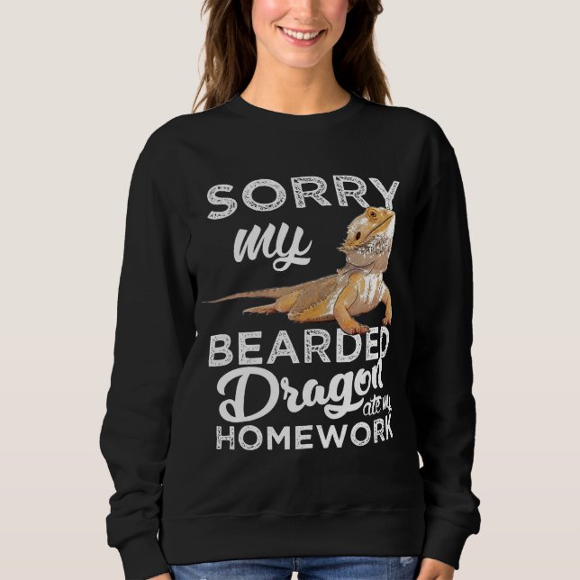 Bearded Dragon S Bearded Dragon Ate My Homework Sweatshirt (Front)