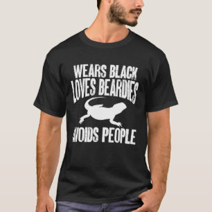 Bearded Dragon Wears Black Loves Beardies Avoids P T-Shirt