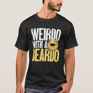 Bearded Dragon Weirdo With A Beardo Beardie Reptil T-Shirt