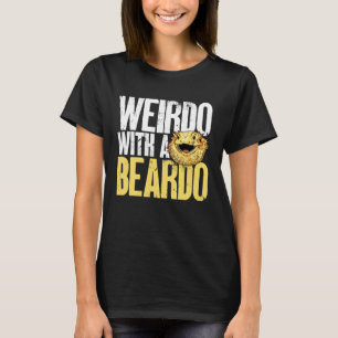 Bearded Dragon Weirdo With A Beardo Beardie Reptil T-Shirt