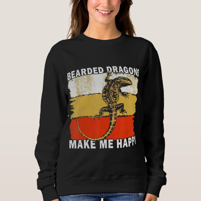 Bearded Dragons Make Me Happy Sweatshirt (Front)