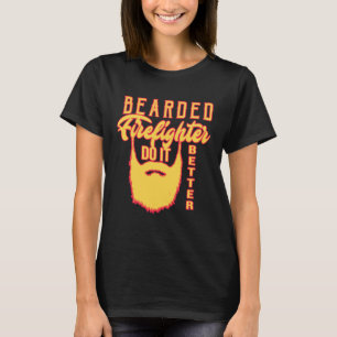Bearded firefighter do it better Profession career T-Shirt
