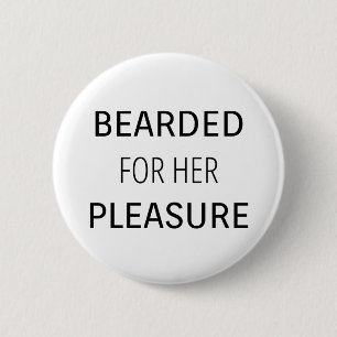 Bearded for her Pleasure 2 Inch Round Button