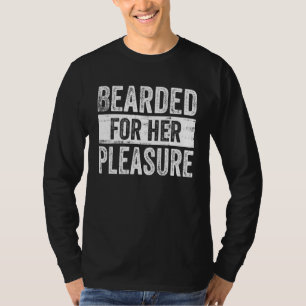 Bearded For Her Pleasure  Beard Sarcastic Vintage  T-Shirt