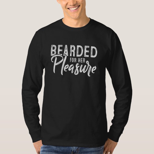 Bearded For Her Pleasure Beard T-Shirt (Front)