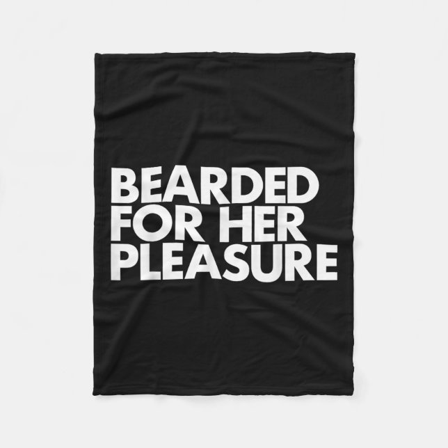 Bearded For Her Pleasure Funny Mens Quote  Fleece Blanket (Front)