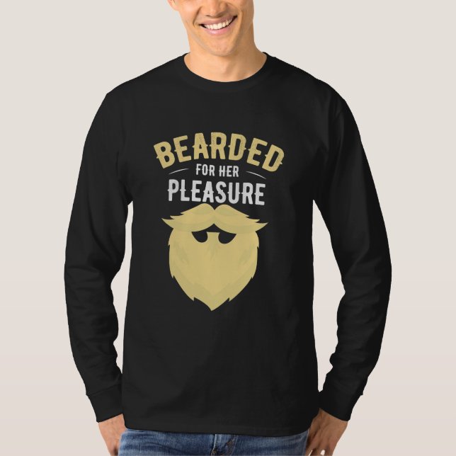 Bearded For Her Pleasure T-Shirt (Front)