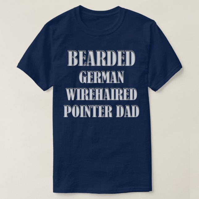 Bearded German Wirehaired Pointer Dad Dog Owners P T-Shirt (Design Front)