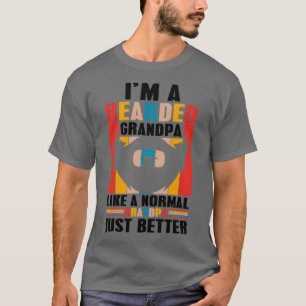 Bearded grandpa like a normal better T-Shirt