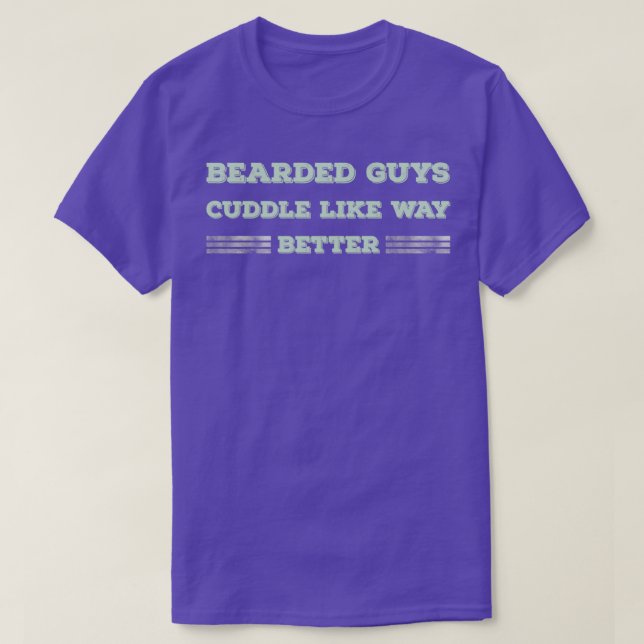 Bearded Guys Cuddle Like Way Better Green T-Shirt (Design Front)