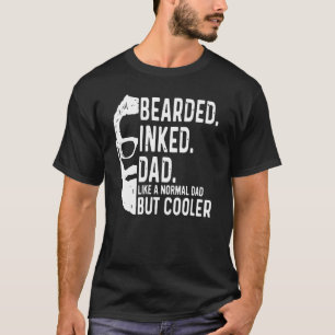 Bearded Inked Dad Like a Normal Dad But Cooler Fat T-Shirt