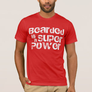Bearded is a Super Power! T-Shirt