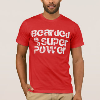 Bearded is a Super Power! T-Shirt