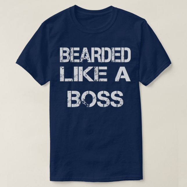 Bearded like a boss t T-Shirt (Design Front)
