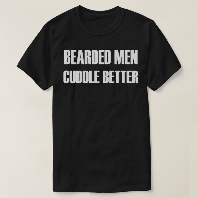 Bearded Men Cuddle Better Classic TShirt (Design Front)