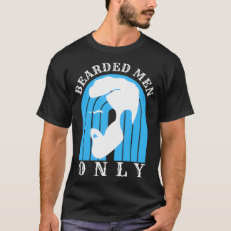 Bearded Men Only 47 T-Shirt