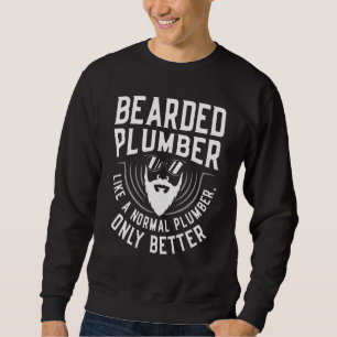 Bearded plumber like a normal plumber plumbing Pip Sweatshirt