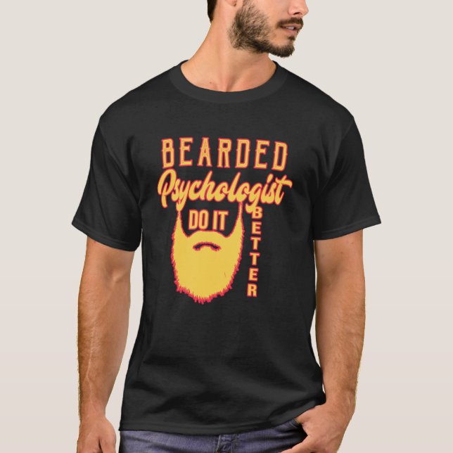 Bearded psychologist do it better Profession caree T-Shirt (Front)