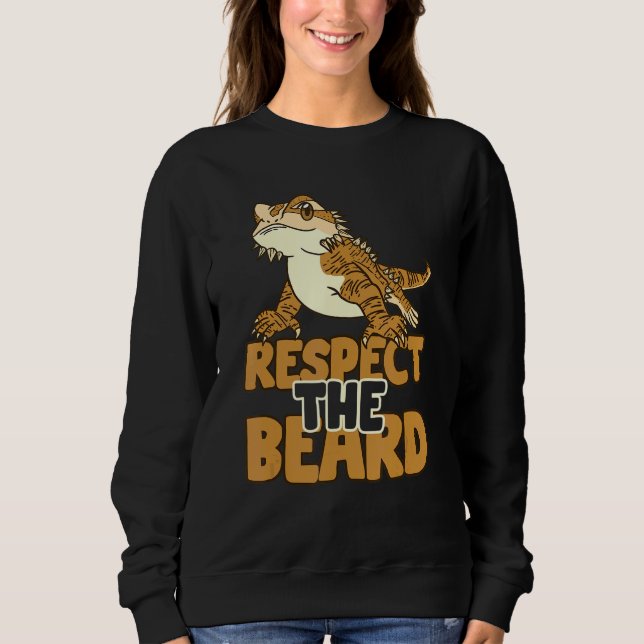 Bearded Respect The Beard Dragon Lizard Sweatshirt (Front)