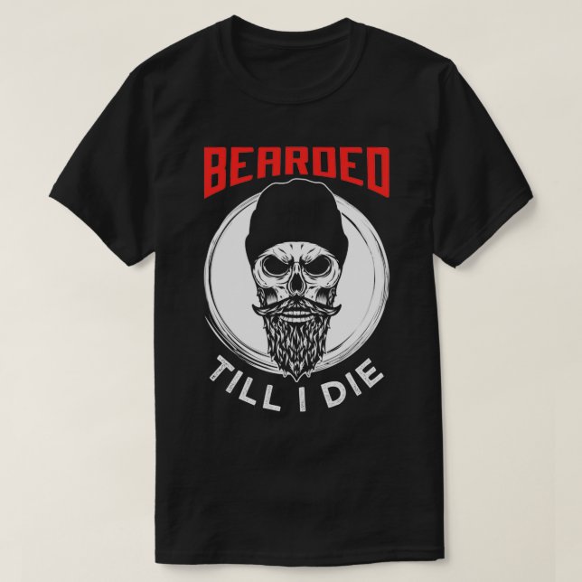 Bearded Till I Die 1 T-Shirt (Design Front)
