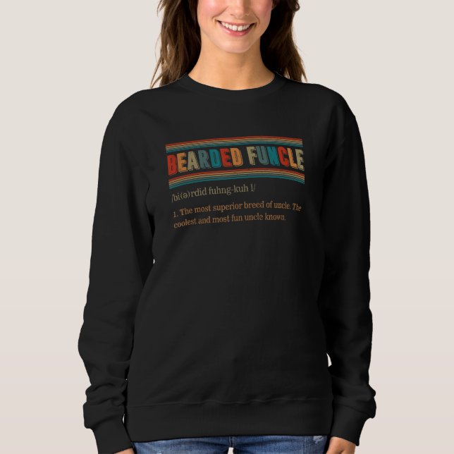 Bearded Uncle Definition Beard Fun Uncle Family Sweatshirt (Front)