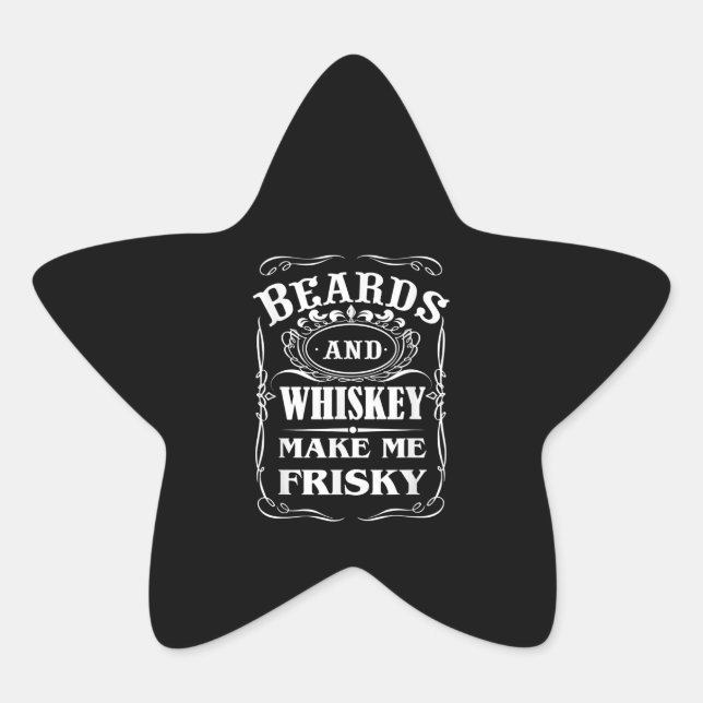 Beards And Whiskey Make Me Frisky Funny Quote Star Sticker (Front)