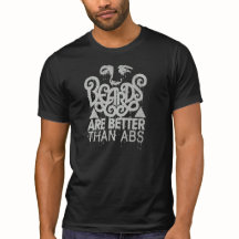 BEARDS ARE BETTER THAN ABS - A Manly T-Shirt