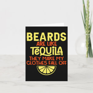 Beards Are Like Tequila They Make My Clothes Fall Card
