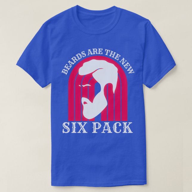 Beards Are The New Six Pack 67 T-Shirt (Design Front)