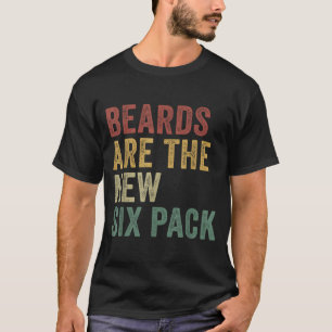 Beards Are The New Six Pack Funny Bearded Men  T-Shirt
