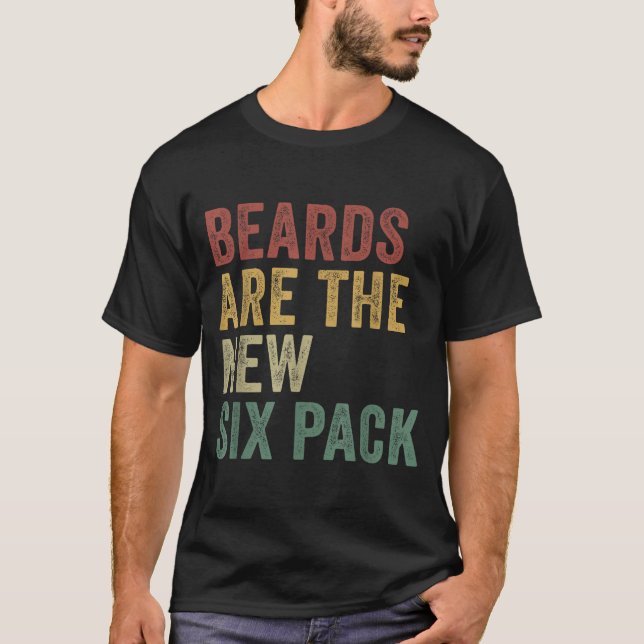 Beards Are The New Six Pack Funny Bearded Men  T-Shirt (Front)
