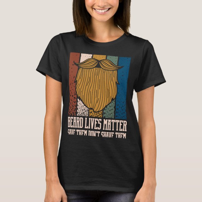 Beards Matter Save Them Dont Shave Them Motivation T-Shirt (Front)