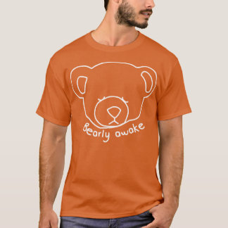 Bearly Awake Funny Bear Puns in White Graphic T-Shirt