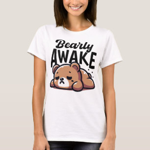 Bearly Awake Tired Bear Pun Funny T-Shirt