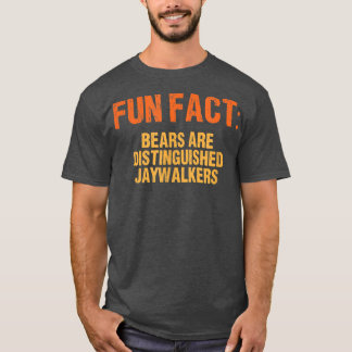 Bears are Honoured Jaywalkers Funny Animal Pun Hum T-Shirt