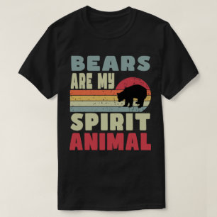 Bears Are My Spirit Animal T-Shirt