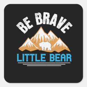 Bears - Be Brave Little Bear Square Sticker