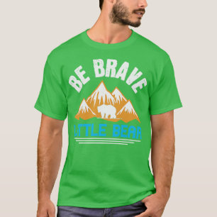 Bears Be Brave Little Bear T-Shirt