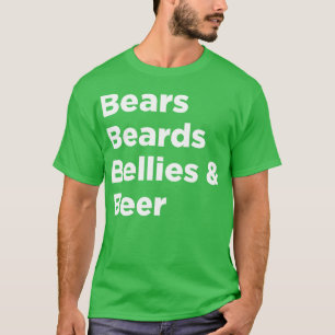 Bears Beards Bellies Beer 1 T-Shirt