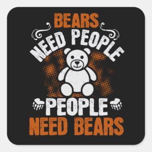 Bears - Bears Ned People People Need Bears Square Sticker