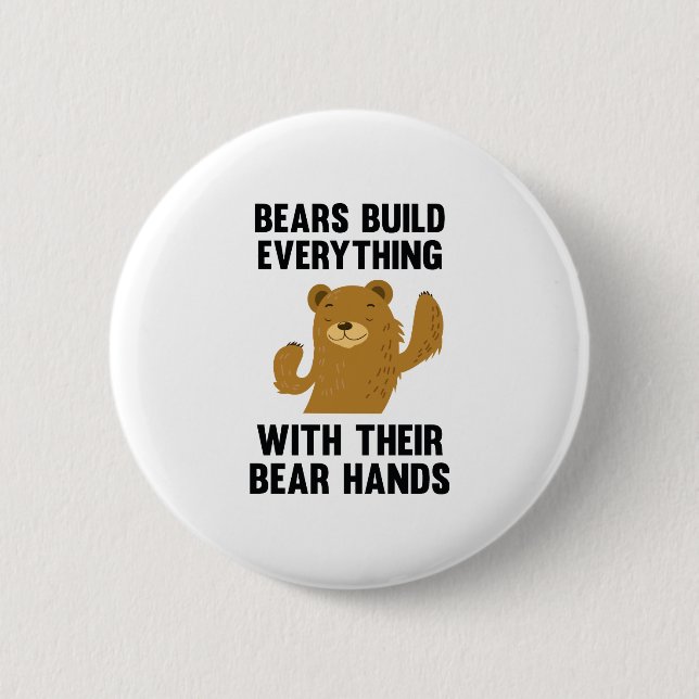 Bears Build Everything With Their Bear Hands 2 Inch Round Button (Front)