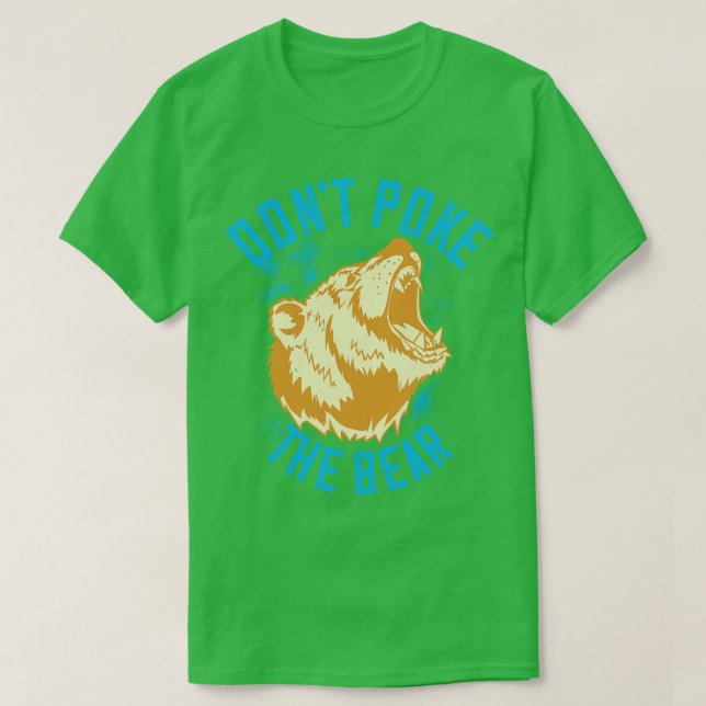 Bears Dont Poke The Bear T-Shirt (Design Front)