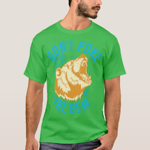 Bears Dont Poke The Bear T-Shirt