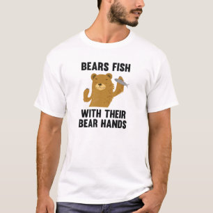 Bears Fish With Their Bear Hands T-Shirt